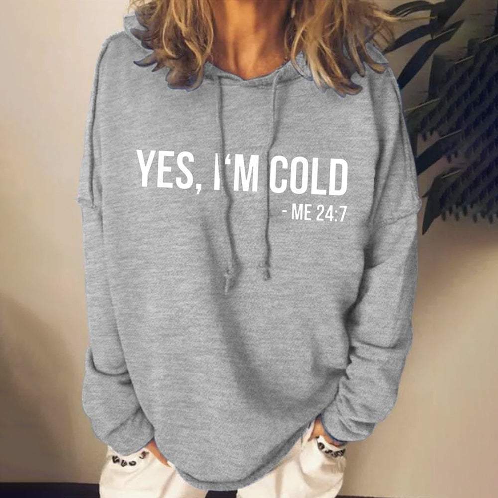 YES IM COLD ME 24/7 Inspirational Gray Sweatshirt Top