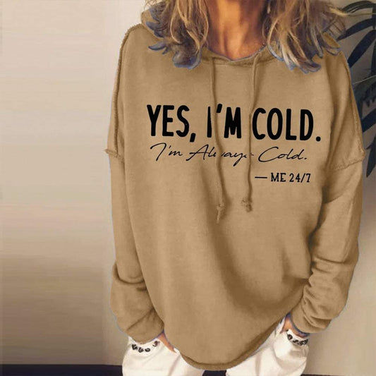 YES I’M COLD I’M ALWAYS COLD -ME 24/7 Inspo Sweatshirt